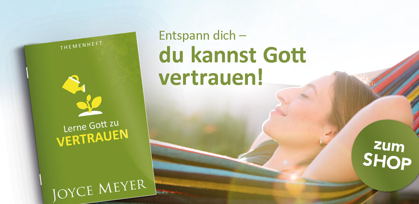 Lerne Gott zu vertrauen – ein Themenheft von Joyce Meyer